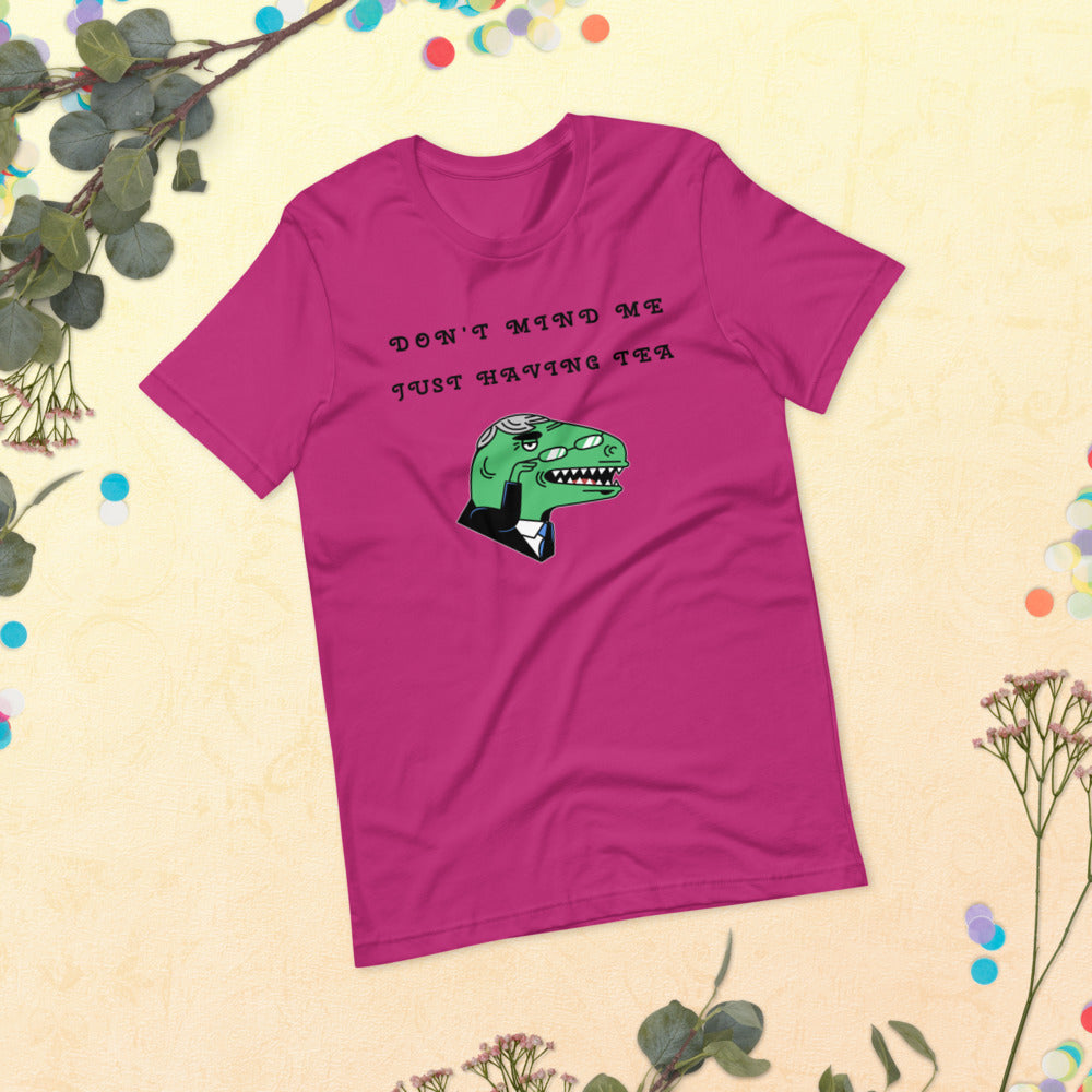 DON'T MIND ME, JUST HAVING TEA- Short-Sleeve Unisex T-Shirt