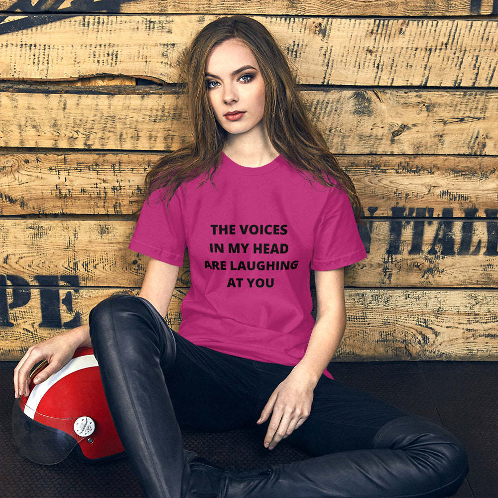 THE VOICES IN MY HEAD ARE LAUGHING AT YOU- Short-Sleeve Unisex T-Shirt