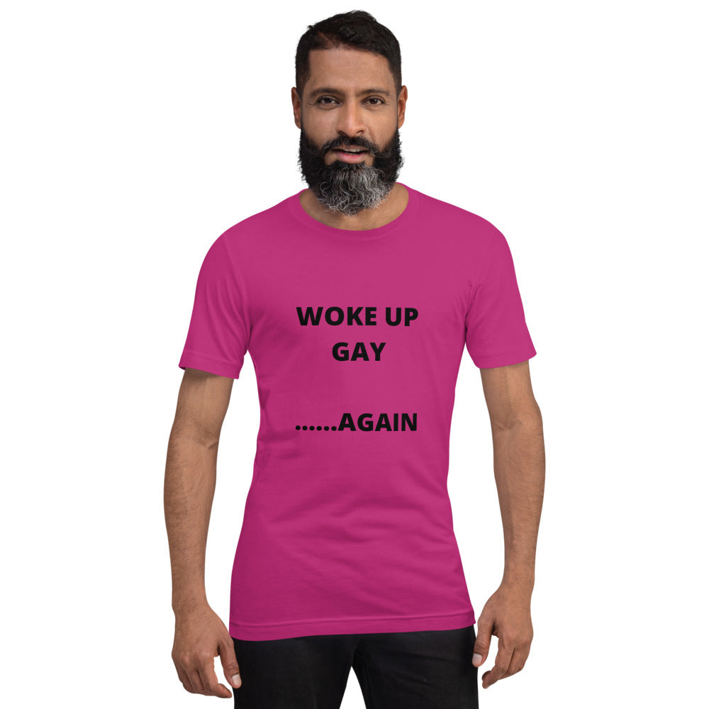 WOKE UP GAY AGAIN- Short-Sleeve Unisex T-Shirt