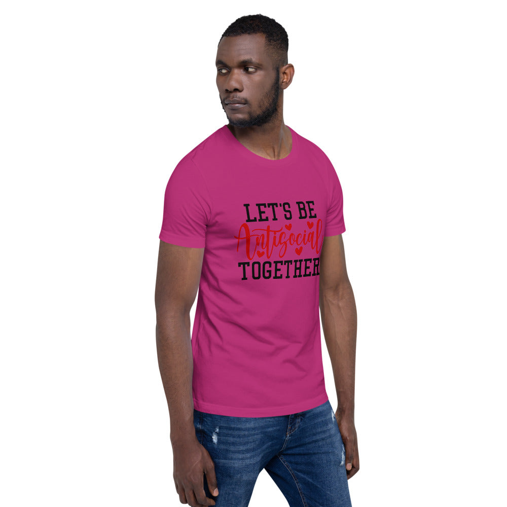 LETS BE ANTISOCIAL TOGETHER- Short-Sleeve Unisex T-Shirt