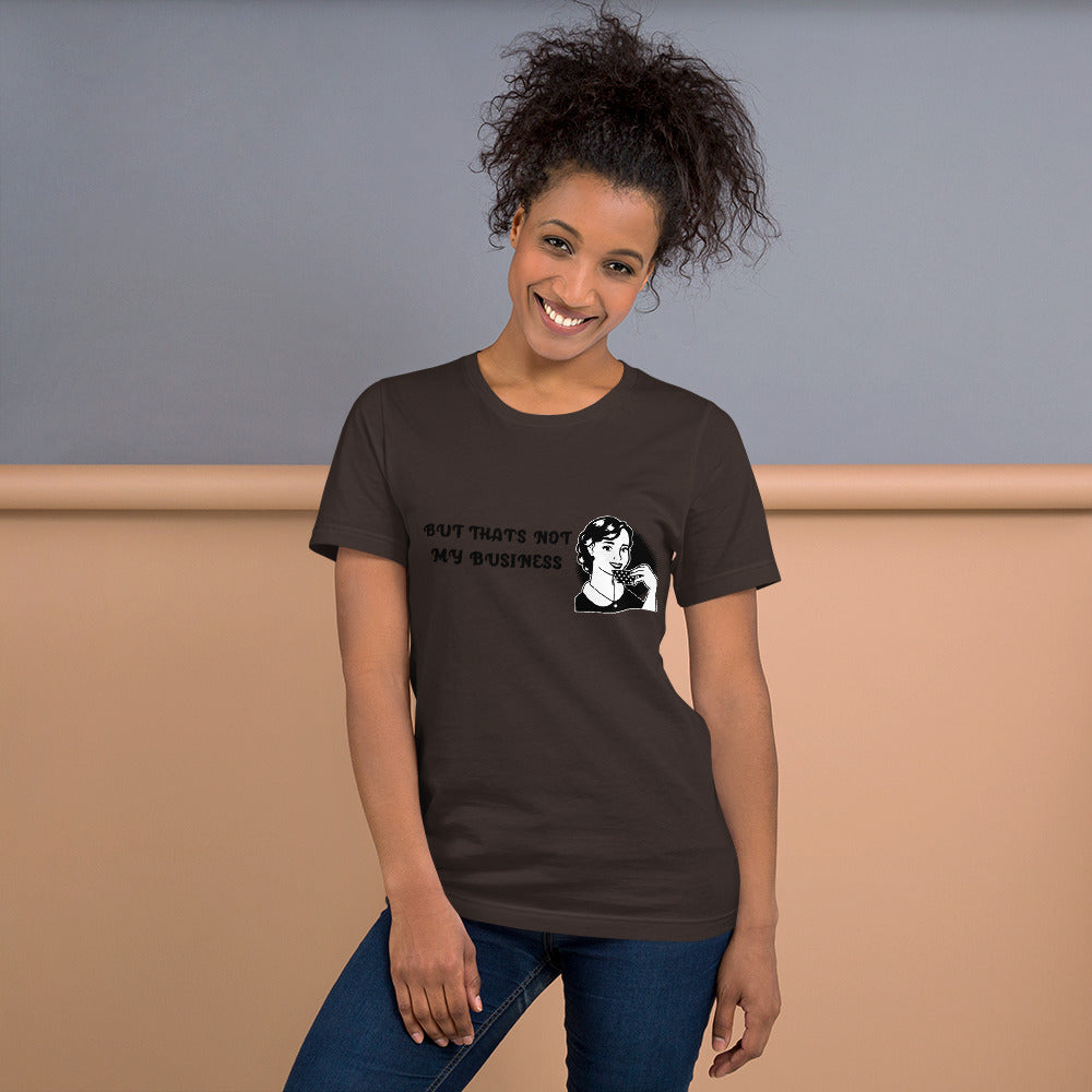 BUT THAT'S NOT MY BUSINESS- Short-Sleeve Unisex T-Shirt