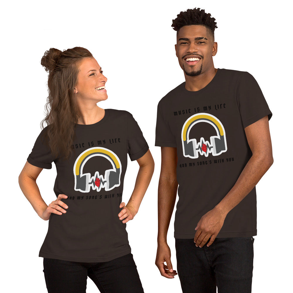 MUSIC IS MY LIFE AND MY SONG'S WITH YOU- Short-Sleeve Unisex T-Shirt