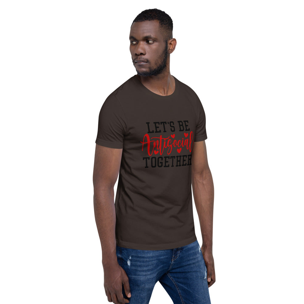 LETS BE ANTISOCIAL TOGETHER- Short-Sleeve Unisex T-Shirt
