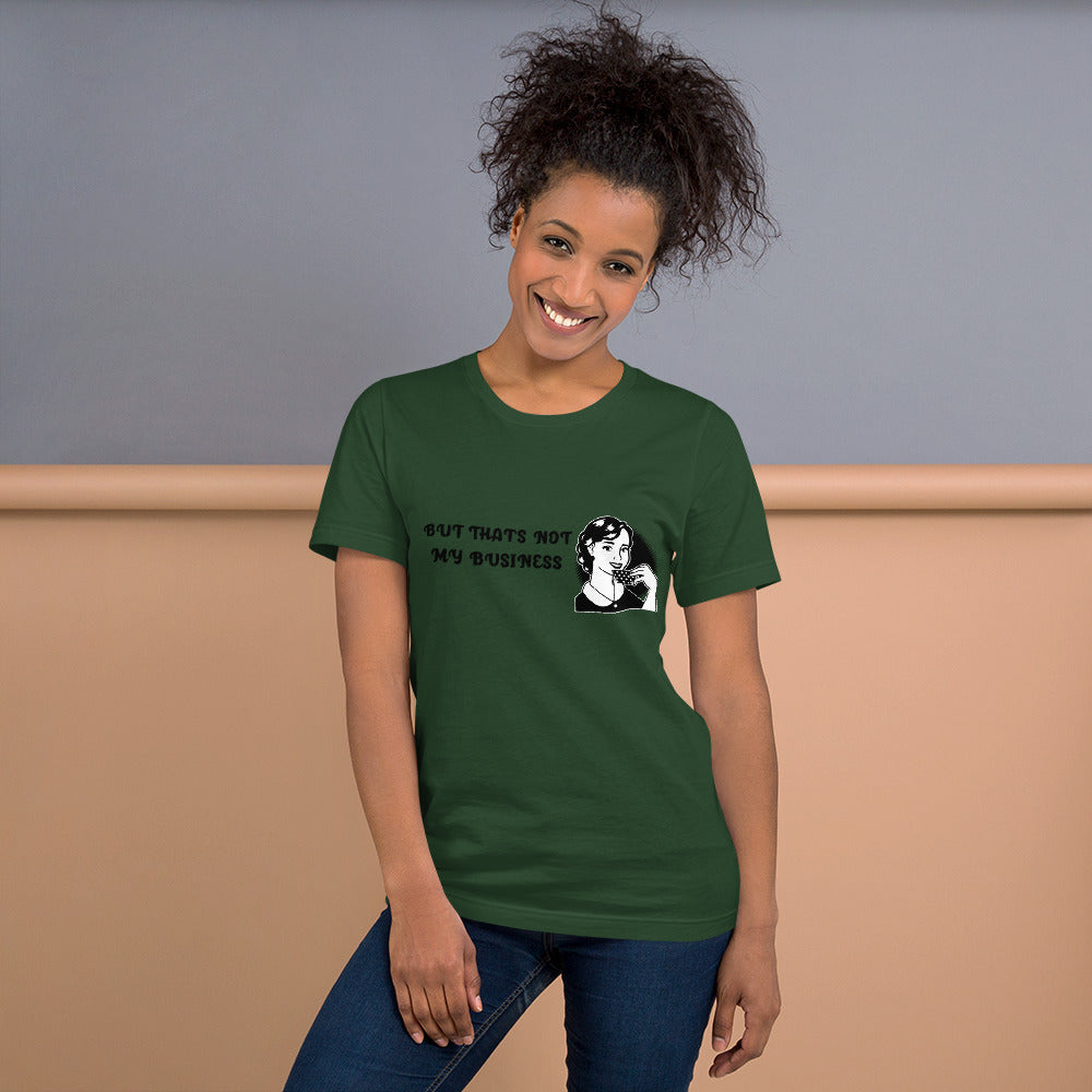 BUT THAT'S NOT MY BUSINESS- Short-Sleeve Unisex T-Shirt