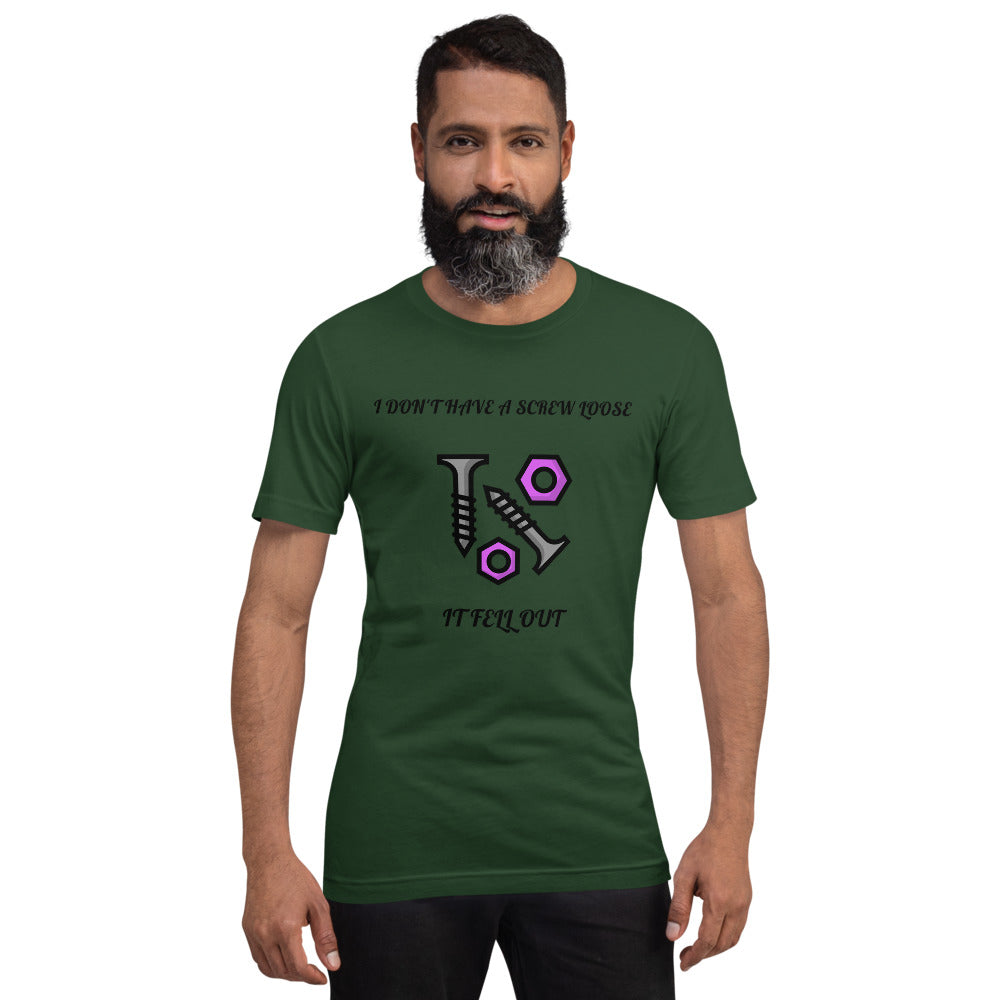 I DON'T HAVE A SCREW LOOSE, IT FELL OUT- Short-Sleeve Unisex T-Shirt