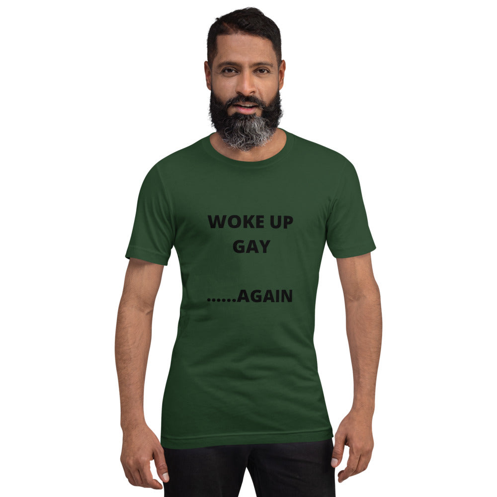 WOKE UP GAY AGAIN- Short-Sleeve Unisex T-Shirt