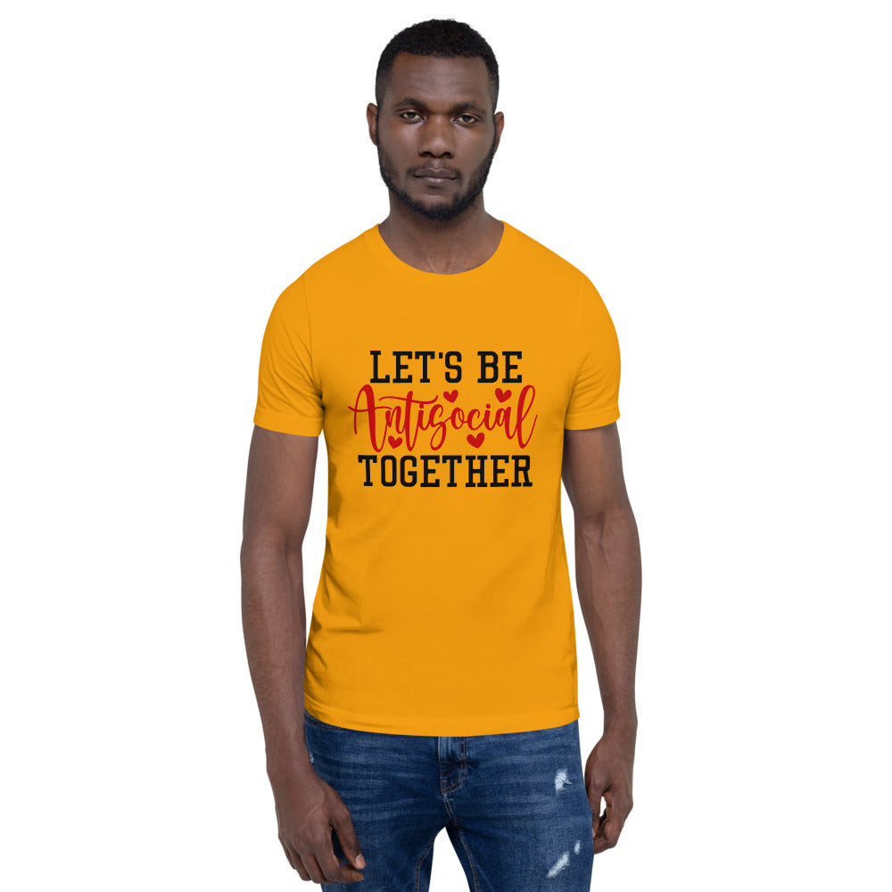 LETS BE ANTISOCIAL TOGETHER- Short-Sleeve Unisex T-Shirt