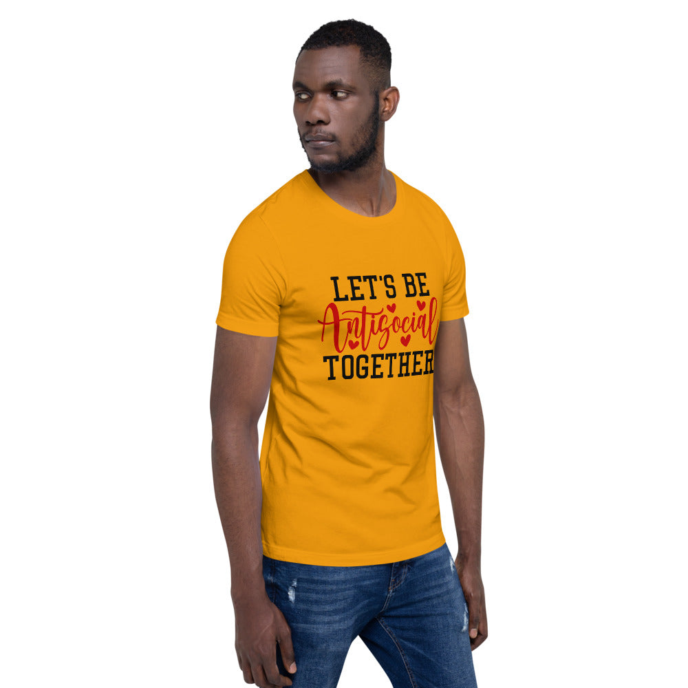 LETS BE ANTISOCIAL TOGETHER- Short-Sleeve Unisex T-Shirt