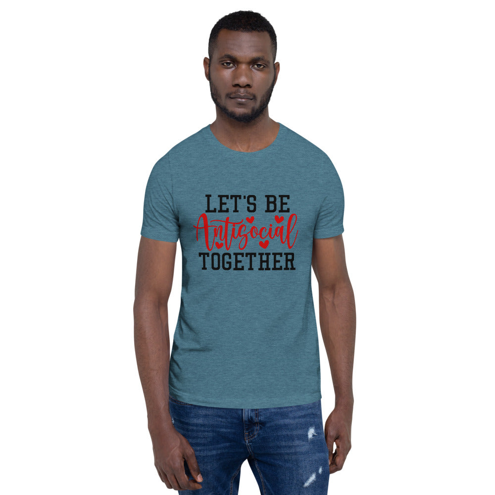 LETS BE ANTISOCIAL TOGETHER- Short-Sleeve Unisex T-Shirt