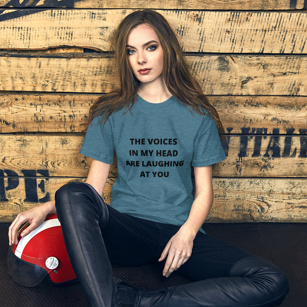 THE VOICES IN MY HEAD ARE LAUGHING AT YOU- Short-Sleeve Unisex T-Shirt