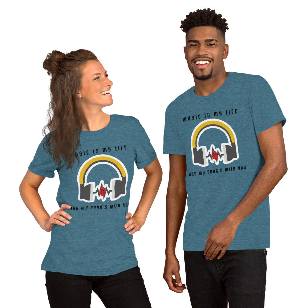 MUSIC IS MY LIFE AND MY SONG'S WITH YOU- Short-Sleeve Unisex T-Shirt