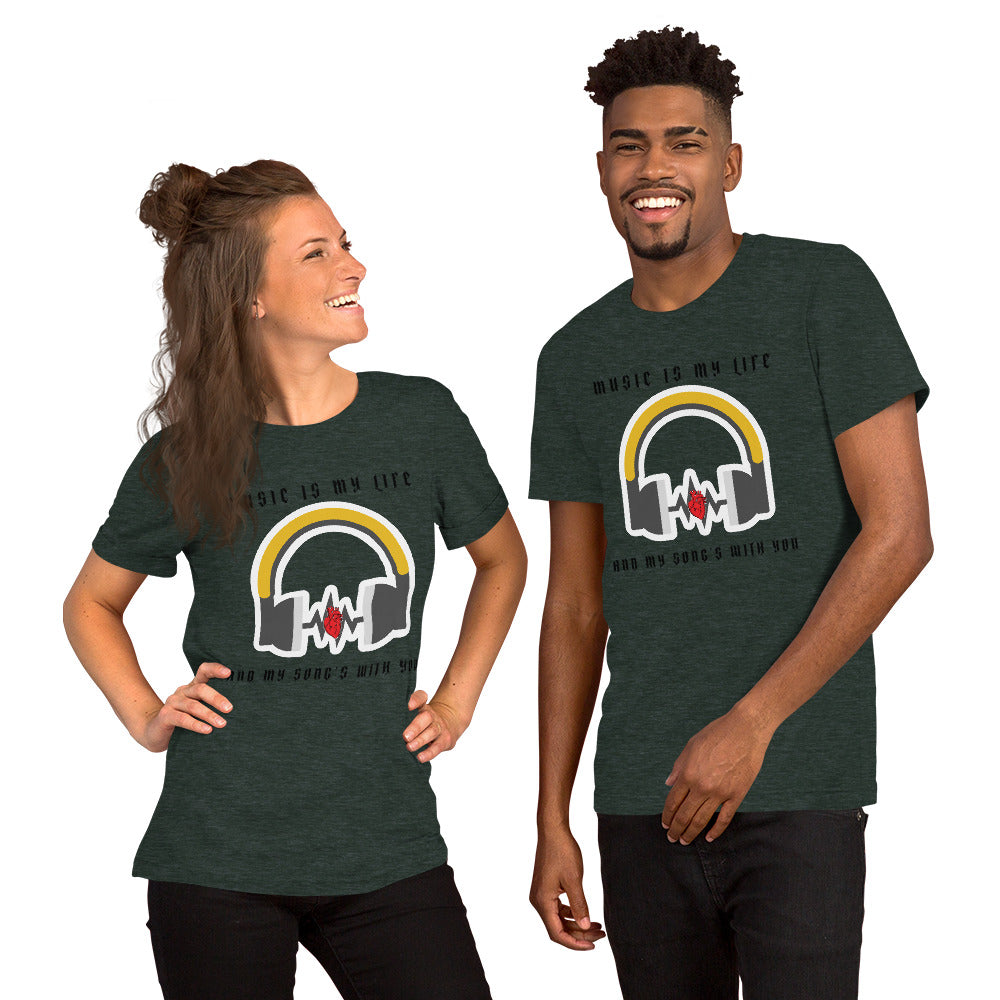 MUSIC IS MY LIFE AND MY SONG'S WITH YOU- Short-Sleeve Unisex T-Shirt