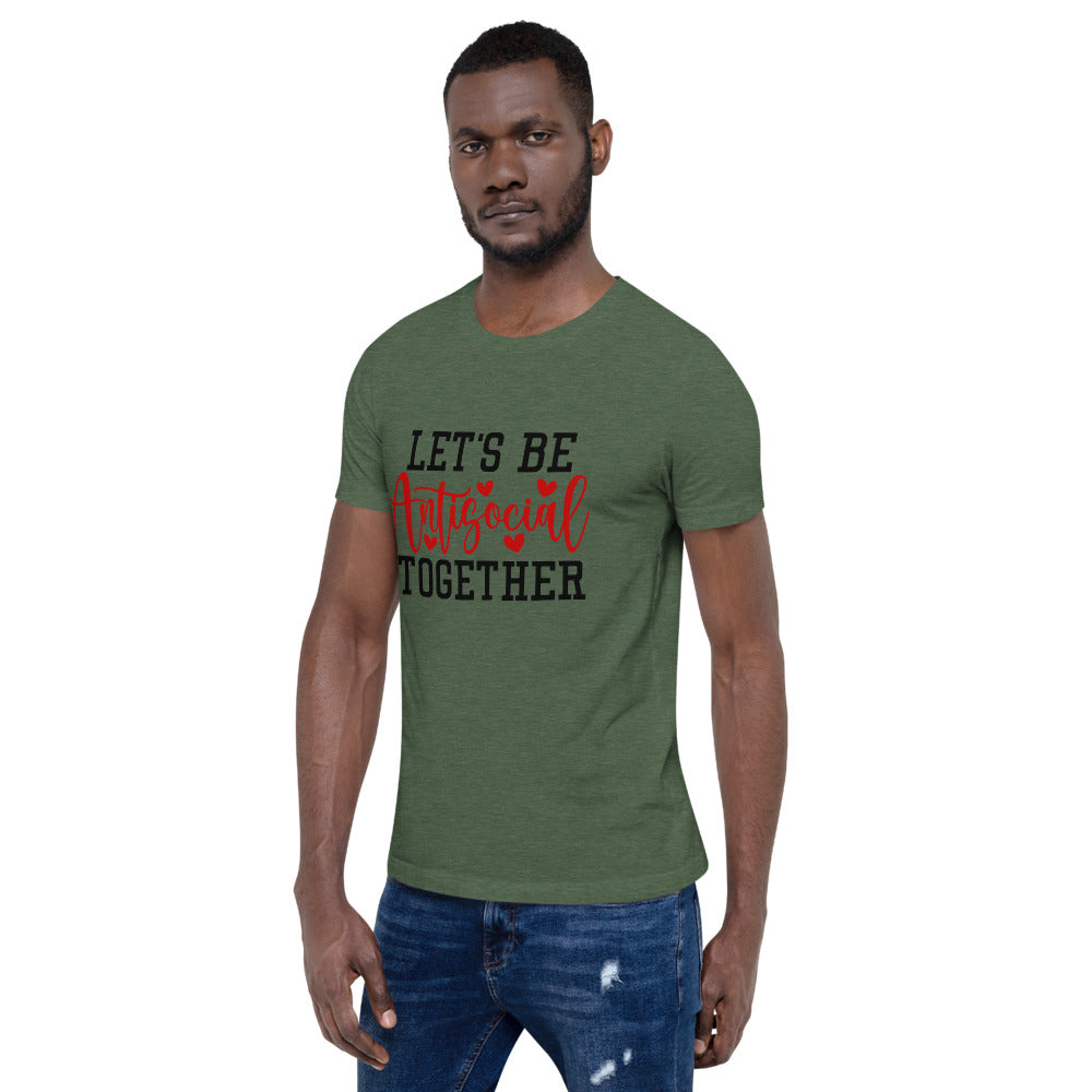 LETS BE ANTISOCIAL TOGETHER- Short-Sleeve Unisex T-Shirt
