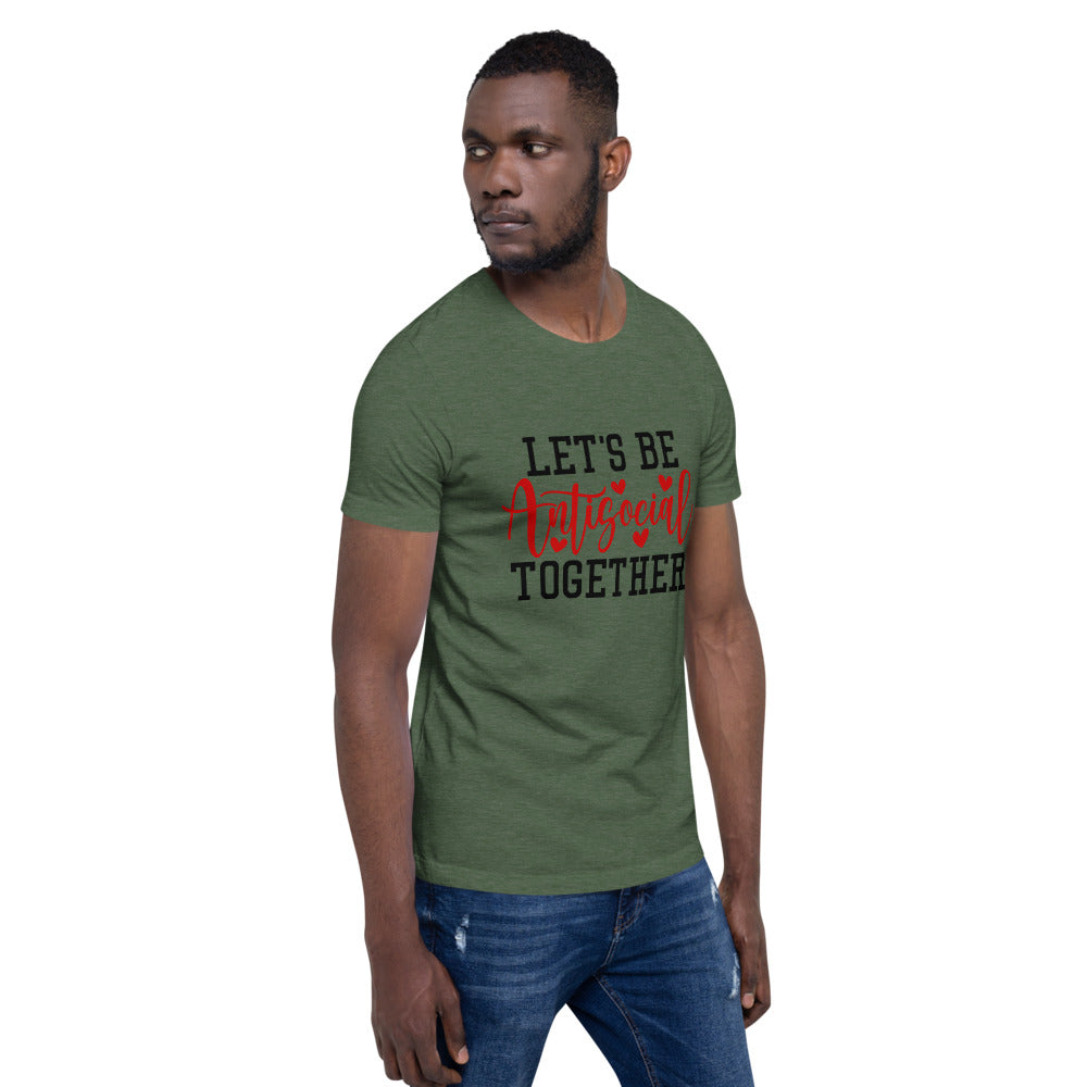 LETS BE ANTISOCIAL TOGETHER- Short-Sleeve Unisex T-Shirt