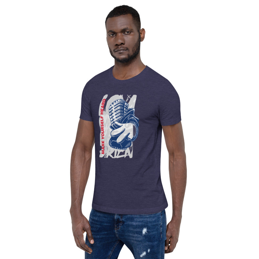 MAKE YOURSELF HEARD!- Short-Sleeve Unisex T-Shirt