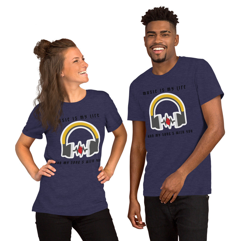 MUSIC IS MY LIFE AND MY SONG'S WITH YOU- Short-Sleeve Unisex T-Shirt