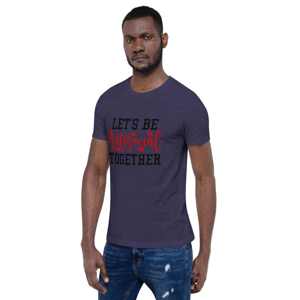 LETS BE ANTISOCIAL TOGETHER- Short-Sleeve Unisex T-Shirt