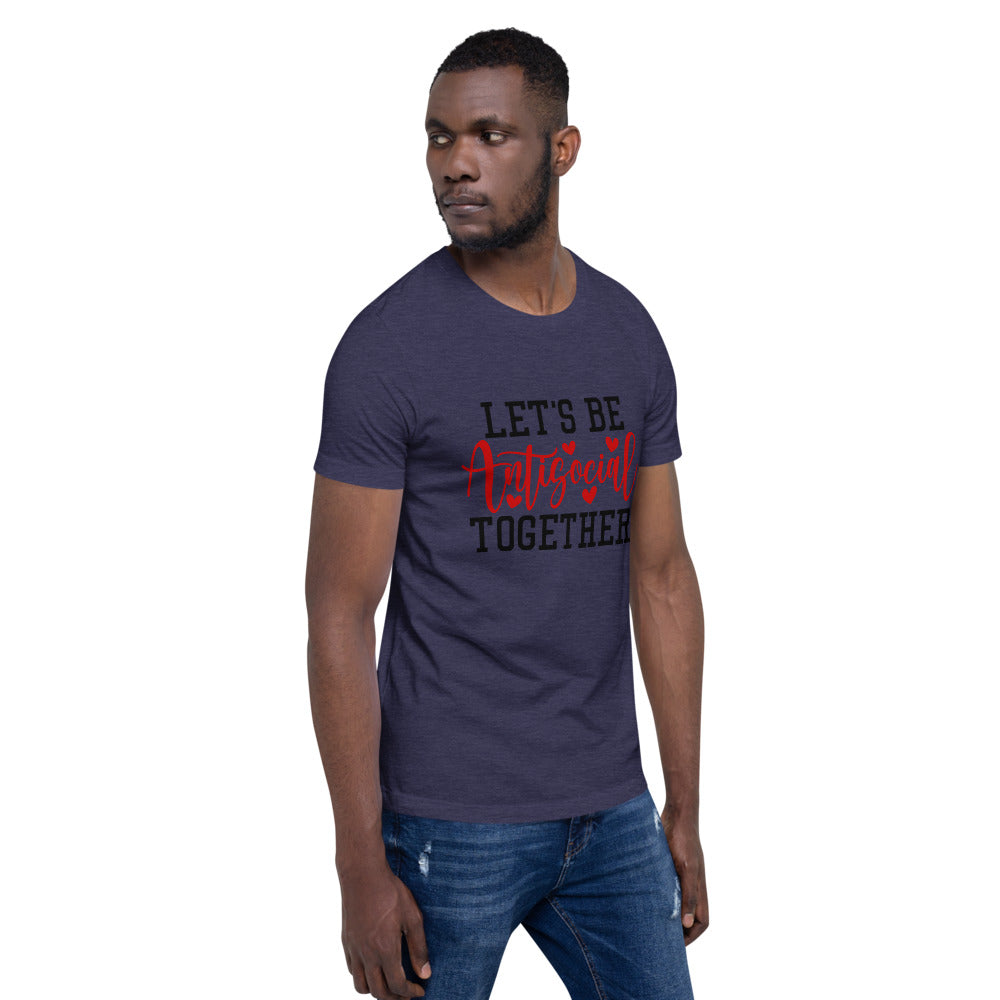 LETS BE ANTISOCIAL TOGETHER- Short-Sleeve Unisex T-Shirt