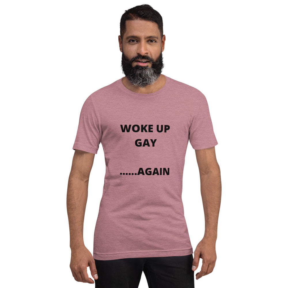 WOKE UP GAY AGAIN- Short-Sleeve Unisex T-Shirt