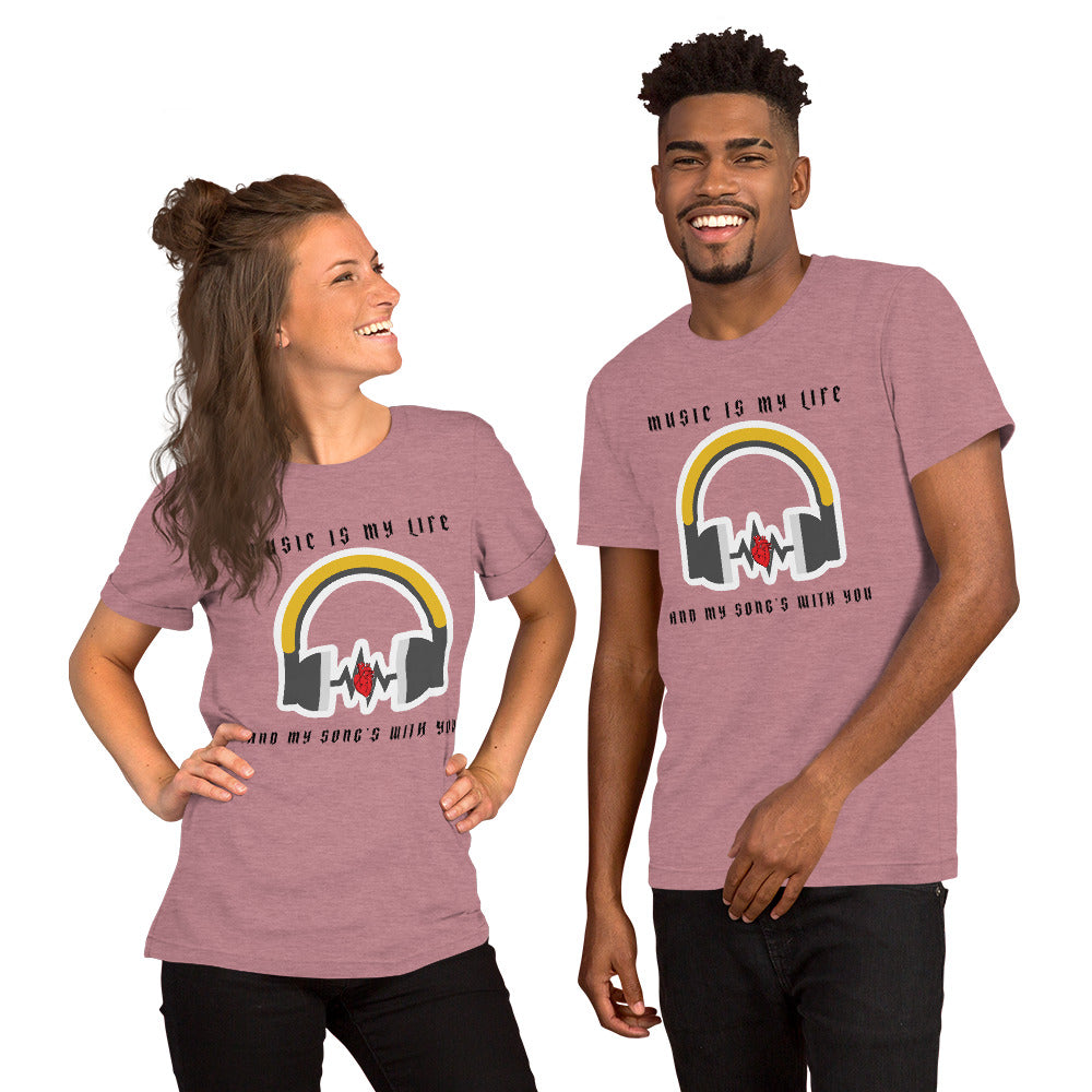 MUSIC IS MY LIFE AND MY SONG'S WITH YOU- Short-Sleeve Unisex T-Shirt