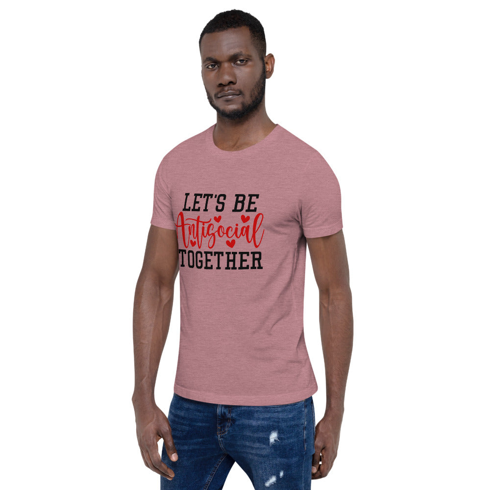 LETS BE ANTISOCIAL TOGETHER- Short-Sleeve Unisex T-Shirt