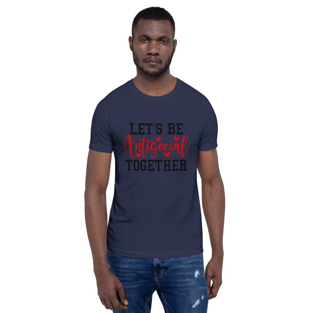 LETS BE ANTISOCIAL TOGETHER- Short-Sleeve Unisex T-Shirt
