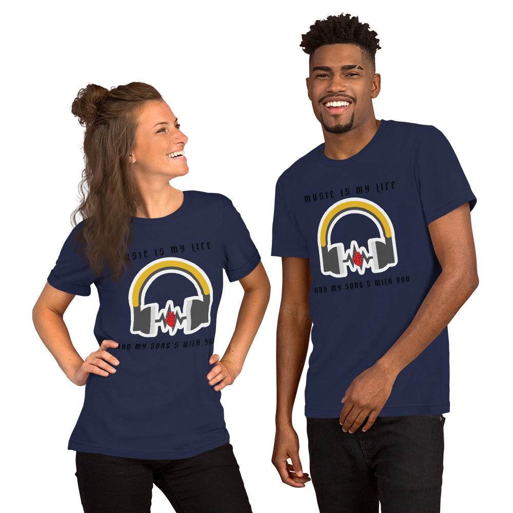 MUSIC IS MY LIFE AND MY SONG'S WITH YOU- Short-Sleeve Unisex T-Shirt