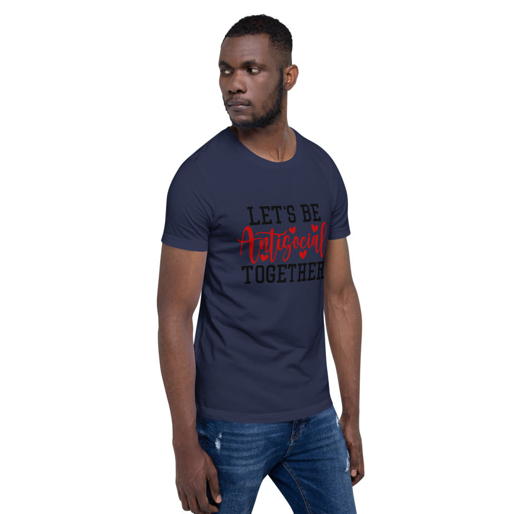 LETS BE ANTISOCIAL TOGETHER- Short-Sleeve Unisex T-Shirt