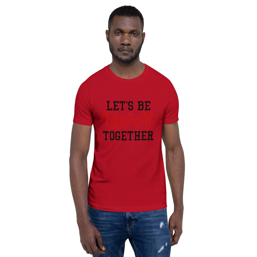 LETS BE ANTISOCIAL TOGETHER- Short-Sleeve Unisex T-Shirt