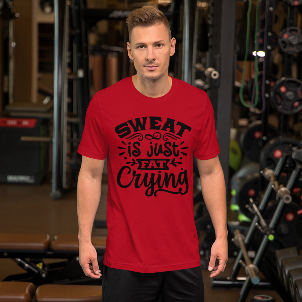 SWEAT IS JUST FAT CRYING- Short-Sleeve Unisex T-Shirt