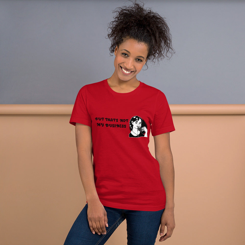 BUT THAT'S NOT MY BUSINESS- Short-Sleeve Unisex T-Shirt