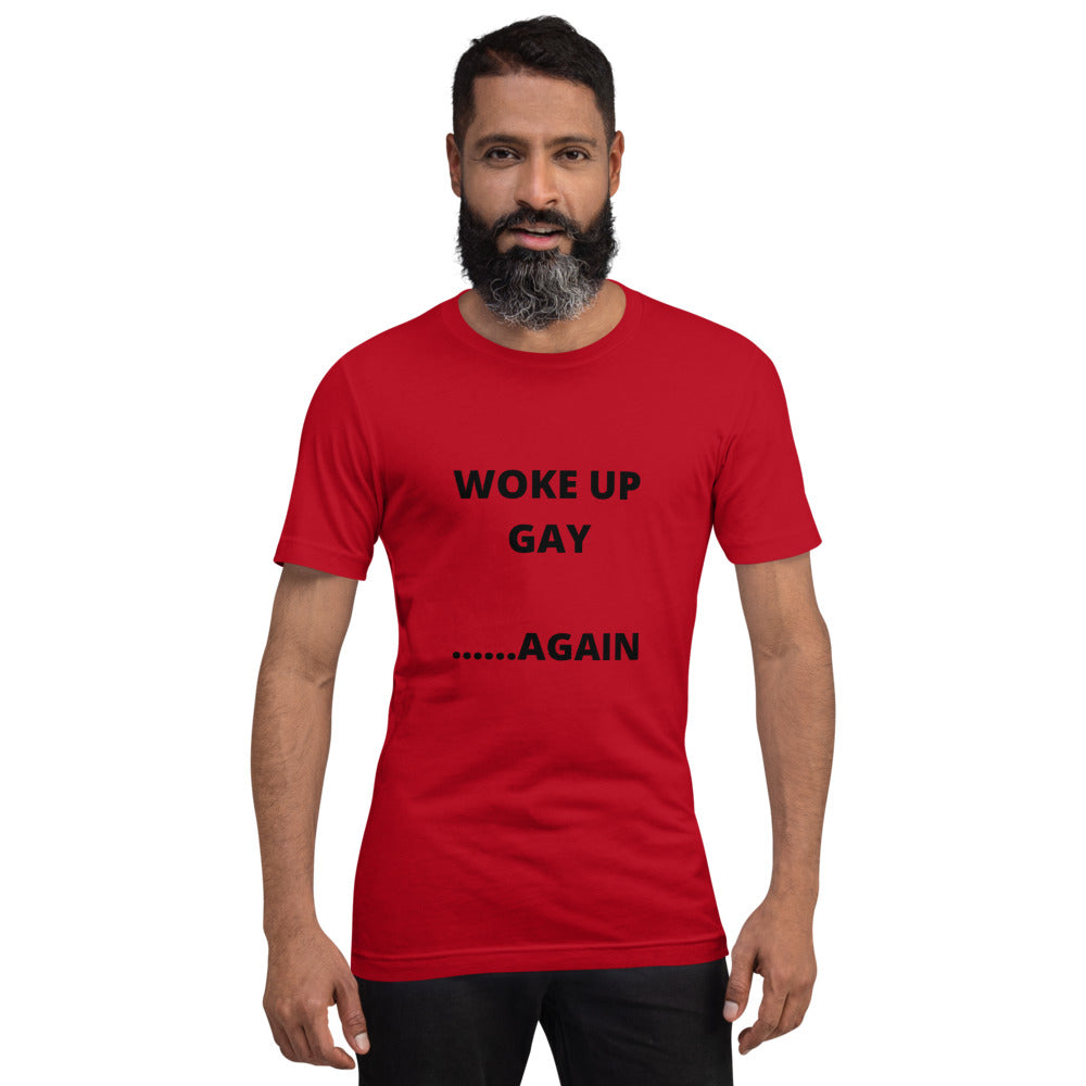 WOKE UP GAY AGAIN- Short-Sleeve Unisex T-Shirt