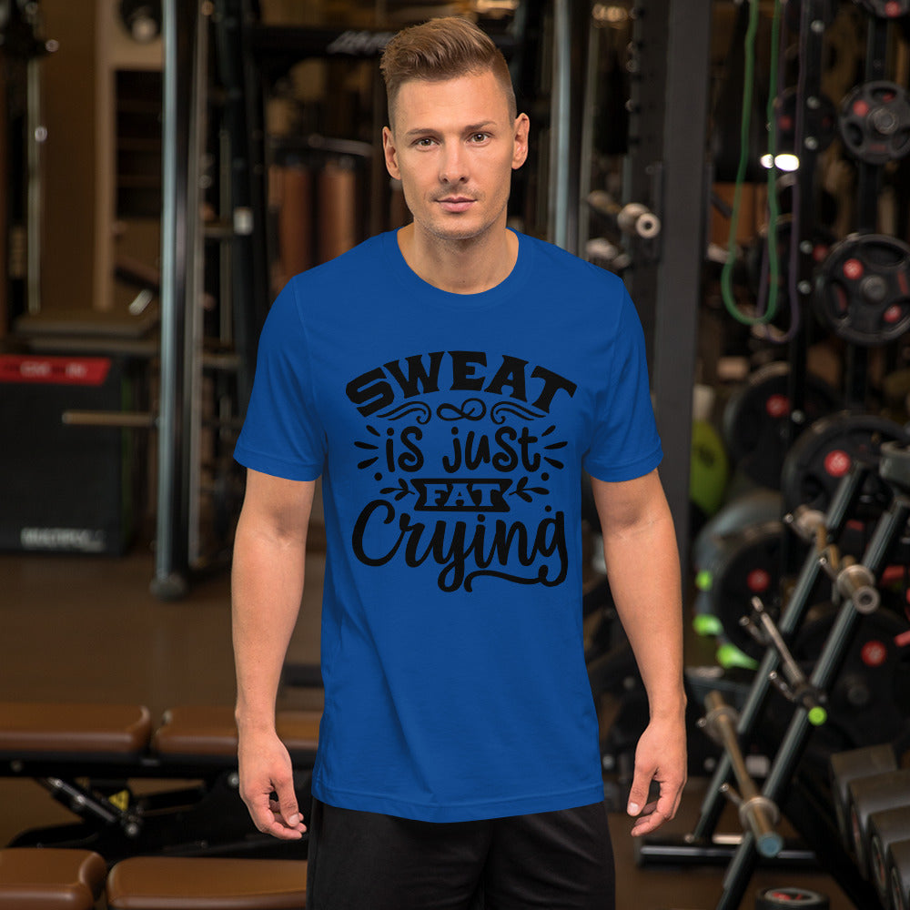 SWEAT IS JUST FAT CRYING- Short-Sleeve Unisex T-Shirt
