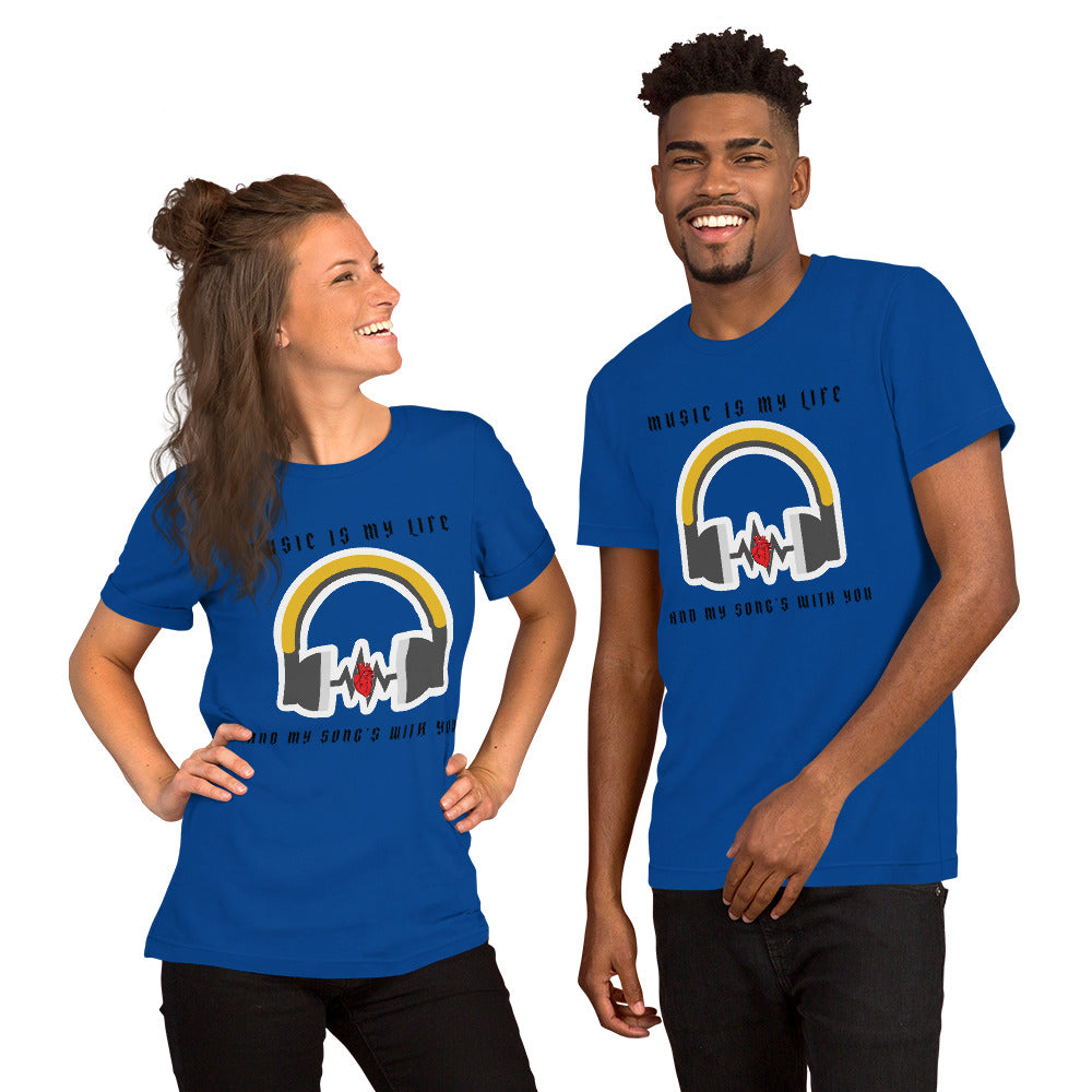 MUSIC IS MY LIFE AND MY SONG'S WITH YOU- Short-Sleeve Unisex T-Shirt