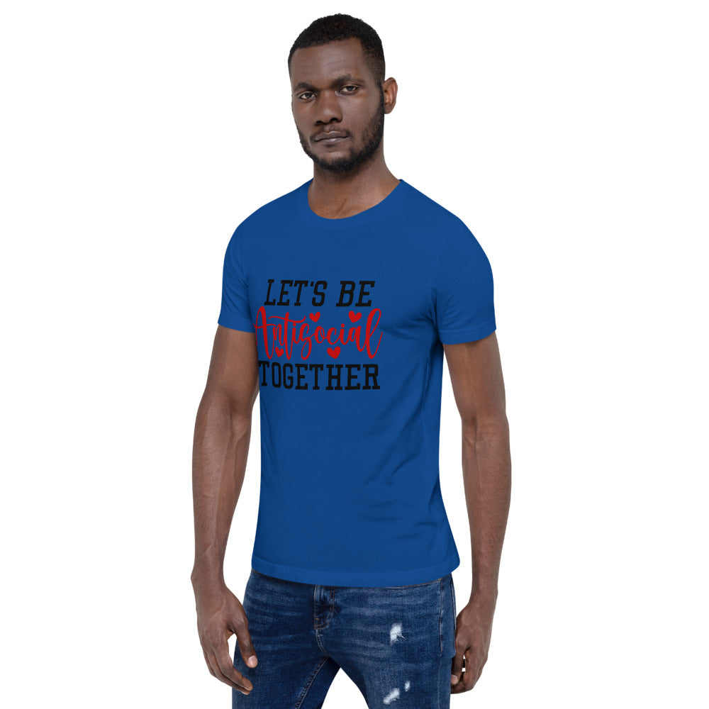 LETS BE ANTISOCIAL TOGETHER- Short-Sleeve Unisex T-Shirt