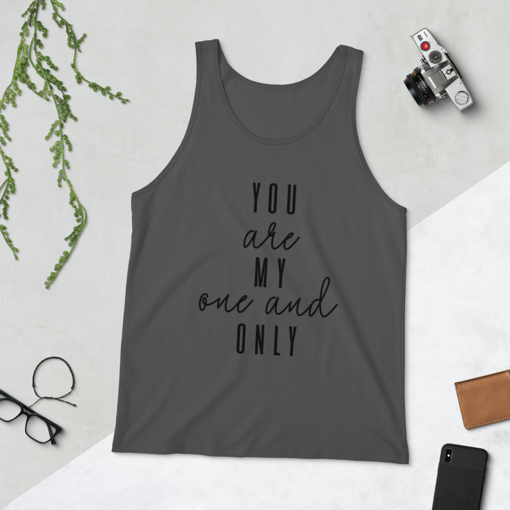 YOU ARE MY ONE AND ONLY- Unisex Tank Top