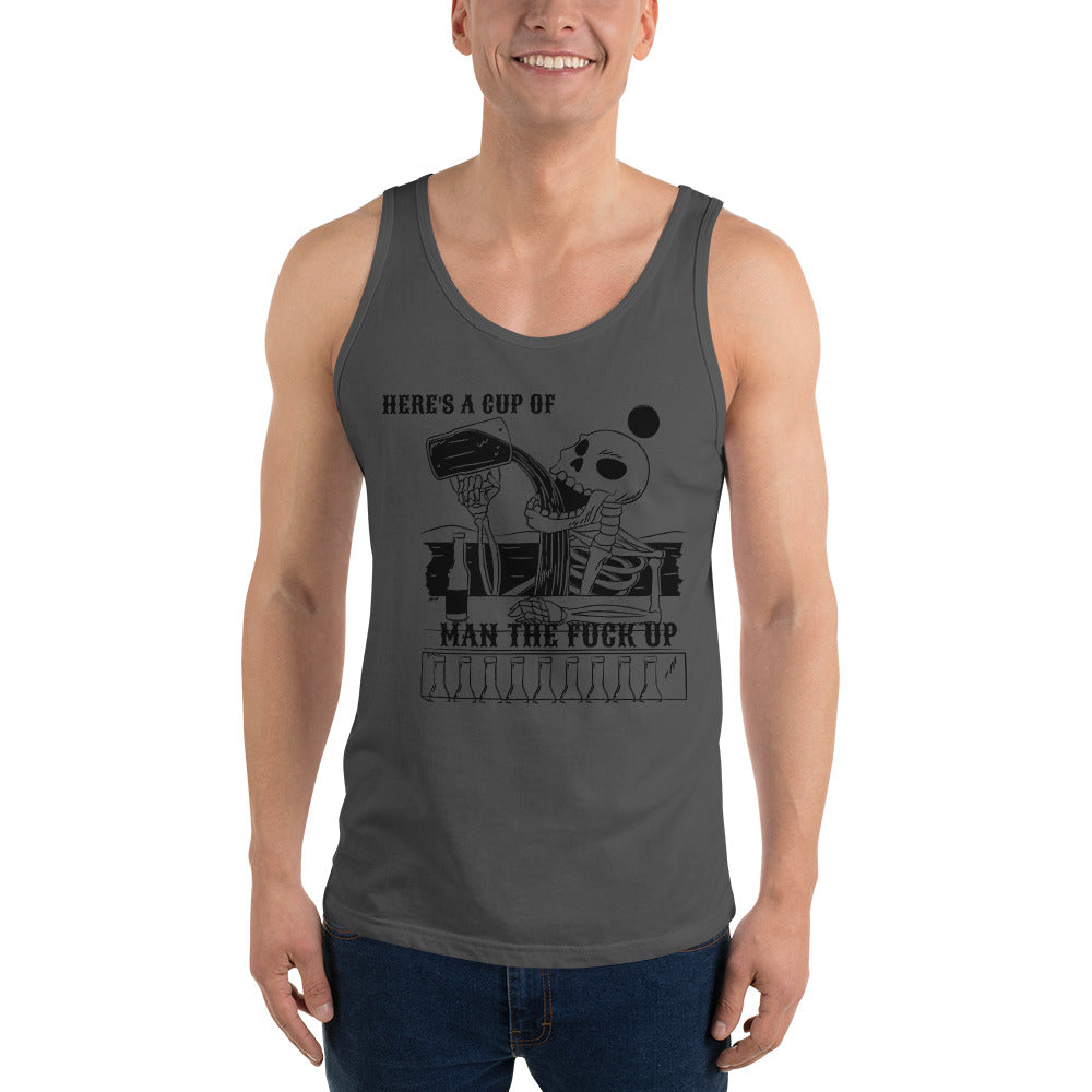 HERE'S A CUP OF MAN THE F UP- Unisex Tank Top