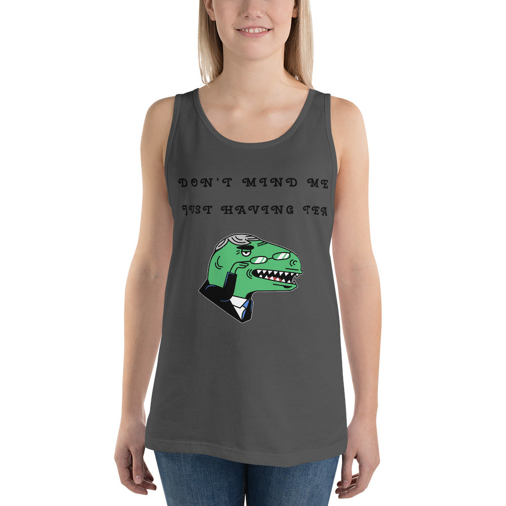DON'T MIND ME, JUST HAVING TEA- Unisex Tank Top