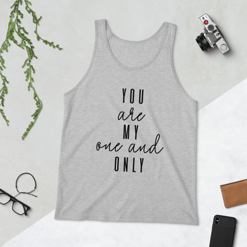 YOU ARE MY ONE AND ONLY- Unisex Tank Top