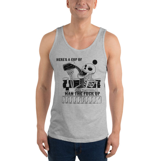 HERE'S A CUP OF MAN THE F UP- Unisex Tank Top