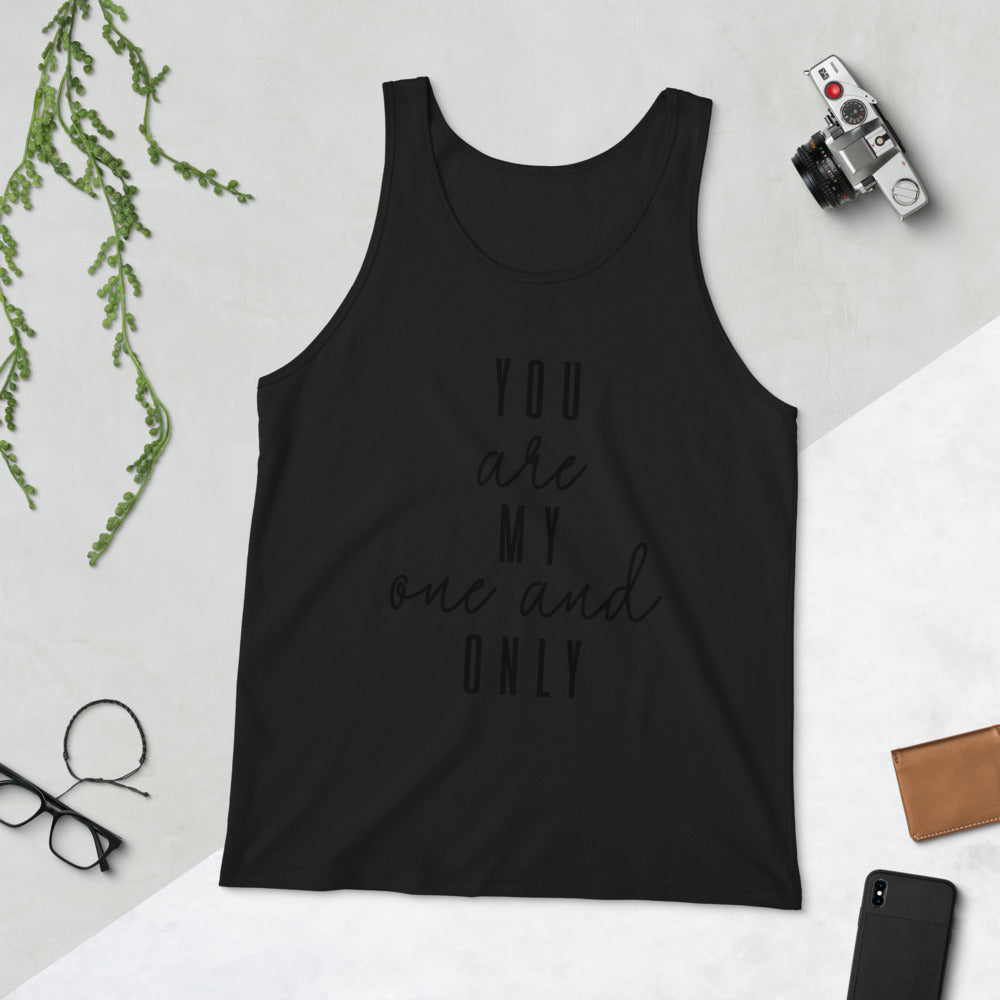 YOU ARE MY ONE AND ONLY- Unisex Tank Top