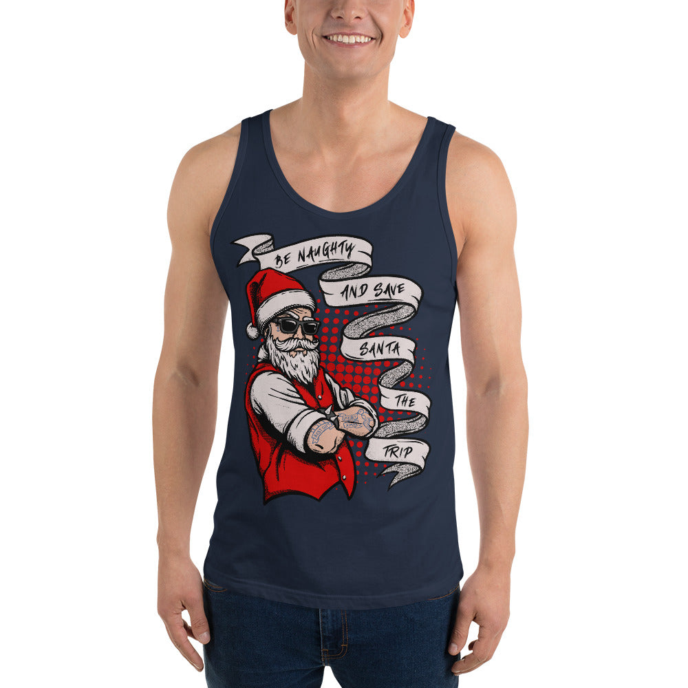 BE NAUGHTY AND SAVE SANTA THE TRIP- Unisex Tank Top
