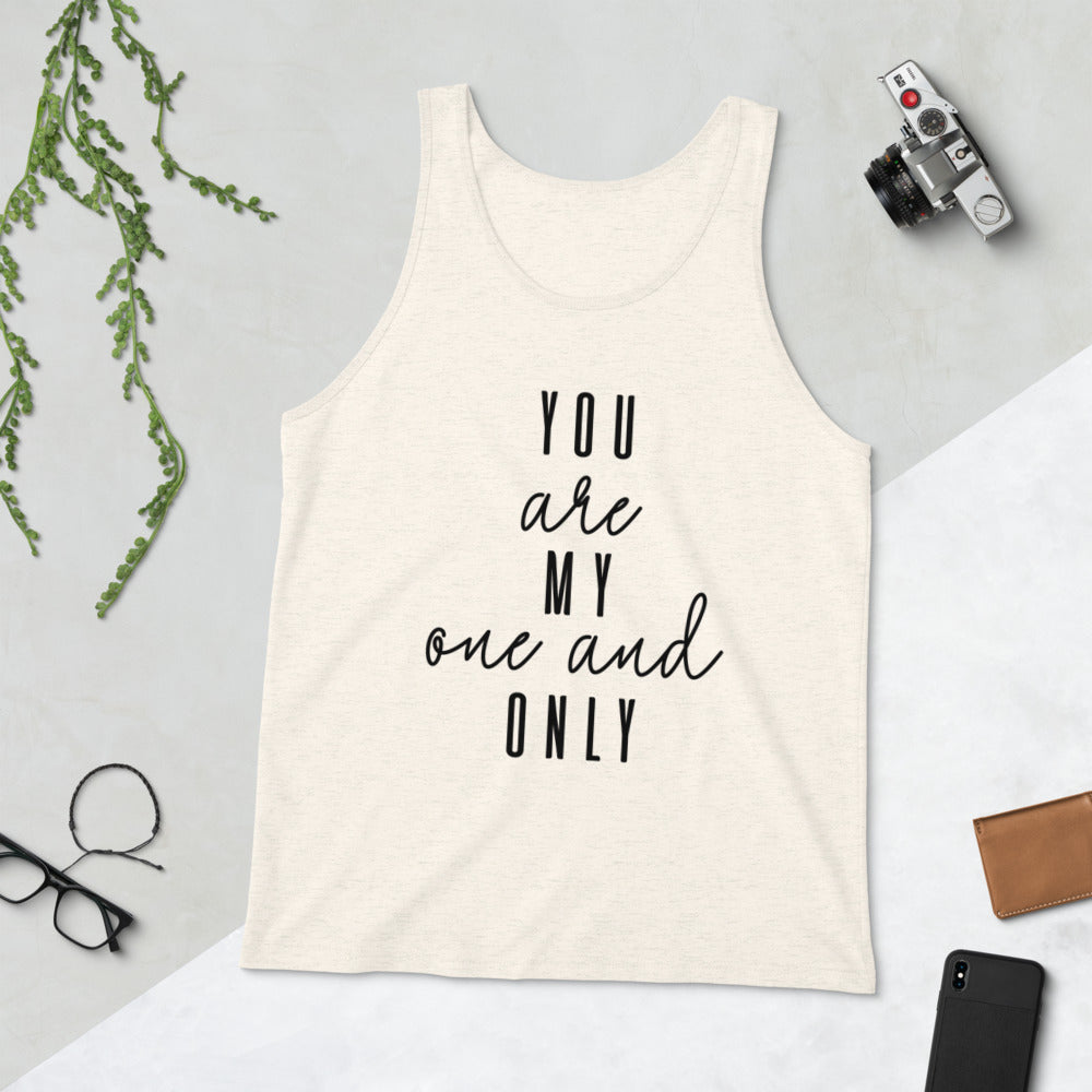YOU ARE MY ONE AND ONLY- Unisex Tank Top