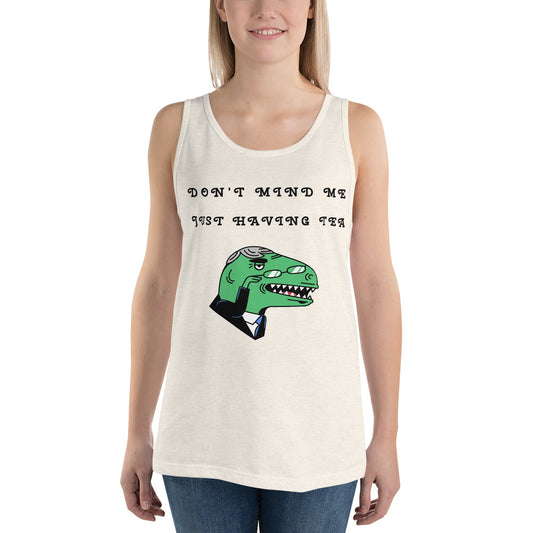 DON'T MIND ME, JUST HAVING TEA- Unisex Tank Top