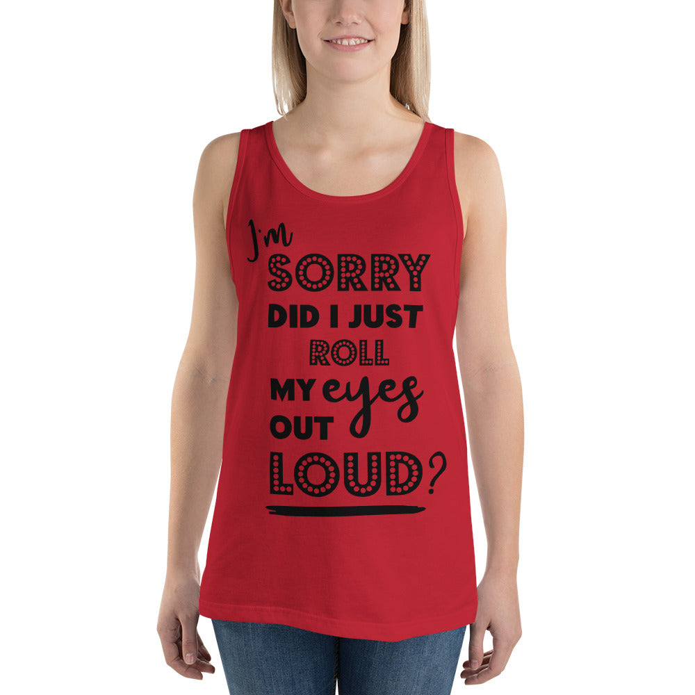 DID I ROLL MY EYES OUT LOUD?- Unisex Tank Top
