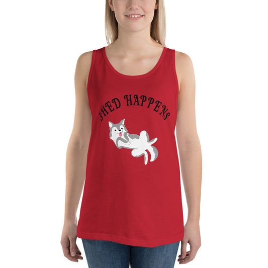 SHED HAPPENS- Unisex Tank Top