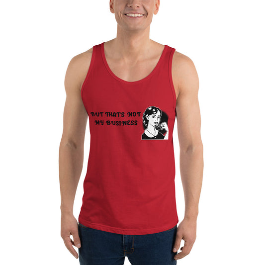 BUT THAT'S NOT MY BUSINESS- Unisex Tank Top