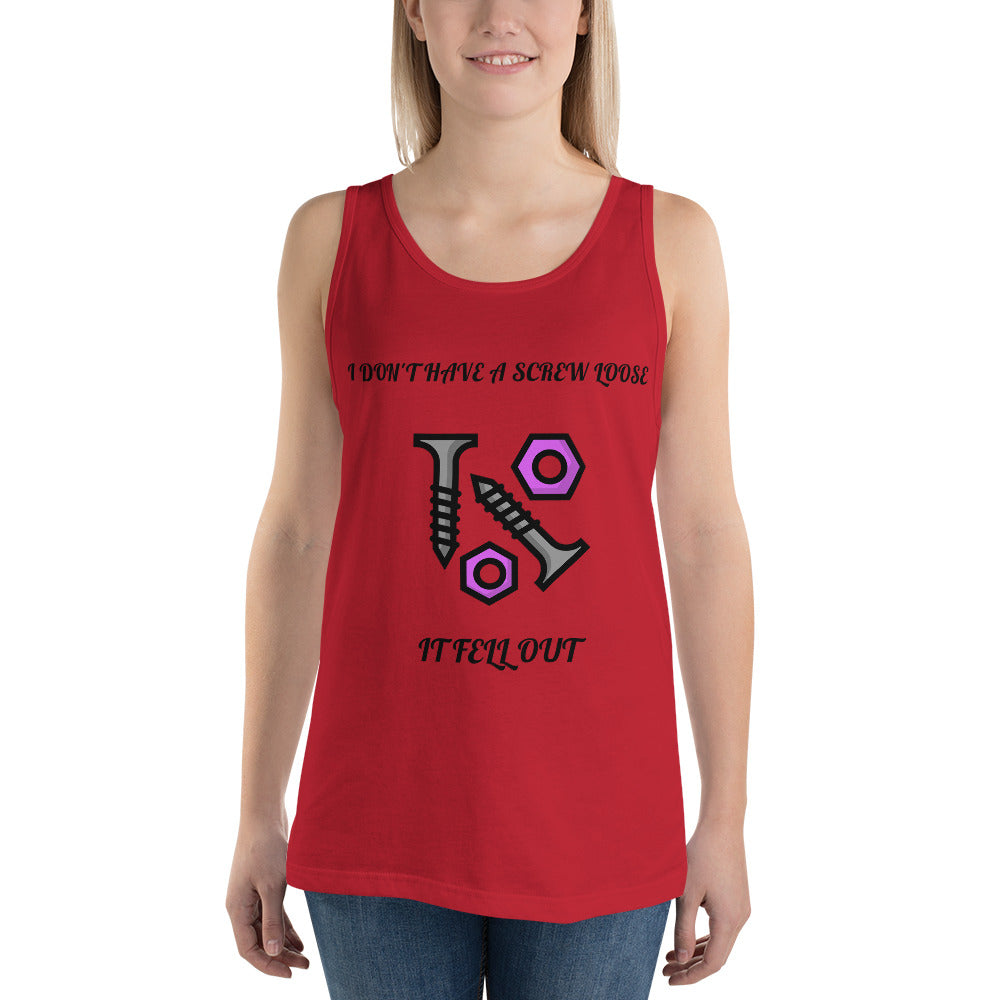 I DON'T HAVE A SCREW LOOSE, IT FELL OUT- Unisex Tank Top