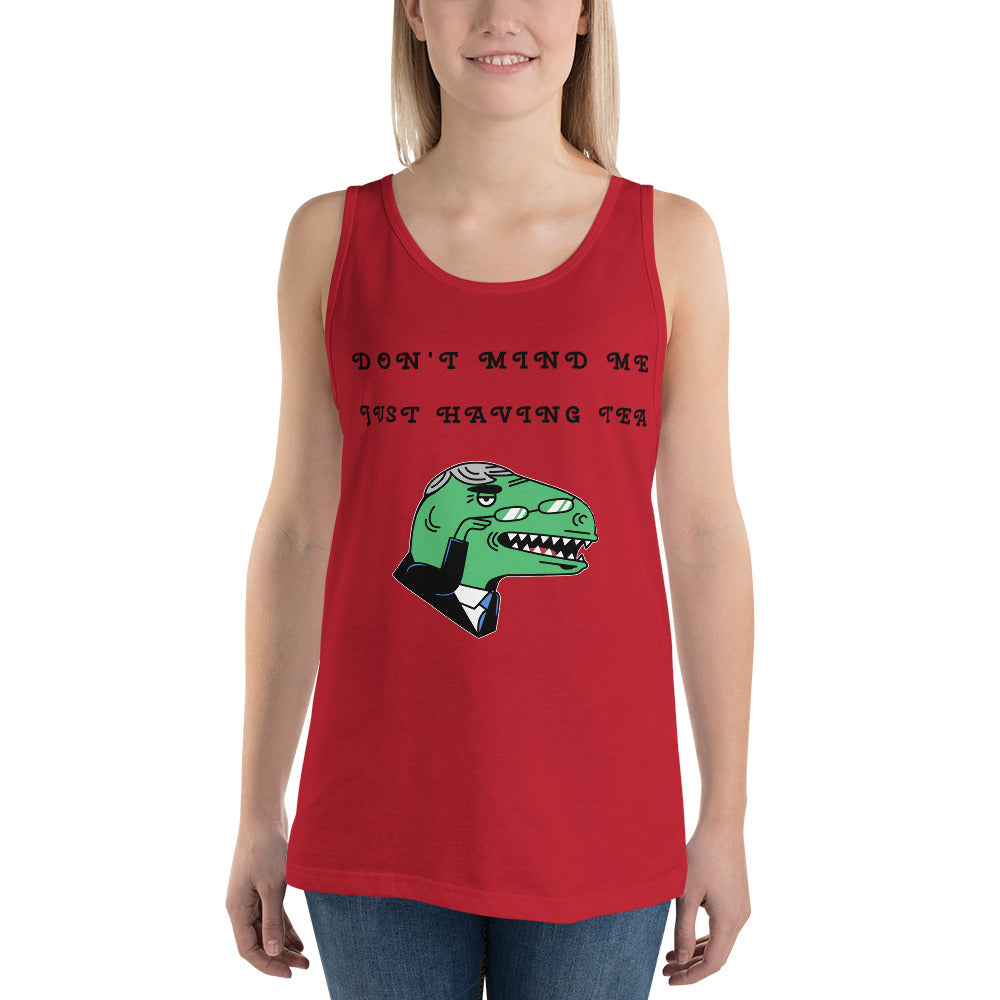 DON'T MIND ME, JUST HAVING TEA- Unisex Tank Top