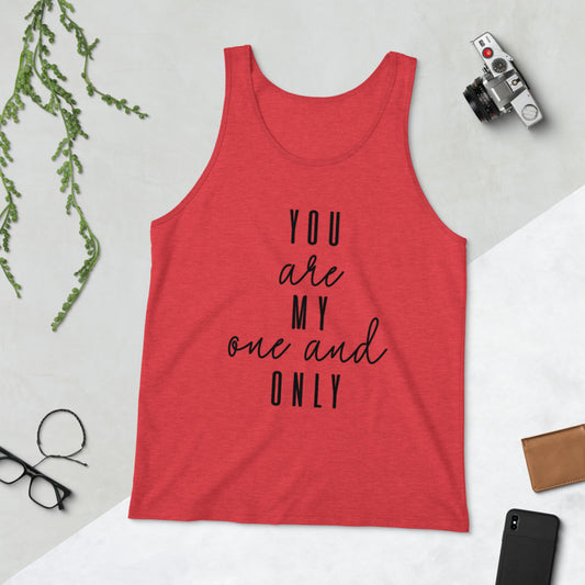 YOU ARE MY ONE AND ONLY- Unisex Tank Top